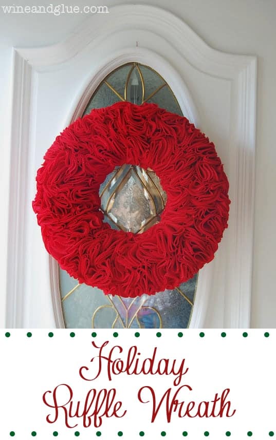Ruffle Wreath | A fun and easy to make Christmas Wreath! on wineandglue.com