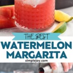 pinterest graphic of watermelon margarita, says, "the best watermelon margarita simplejoy.com"
