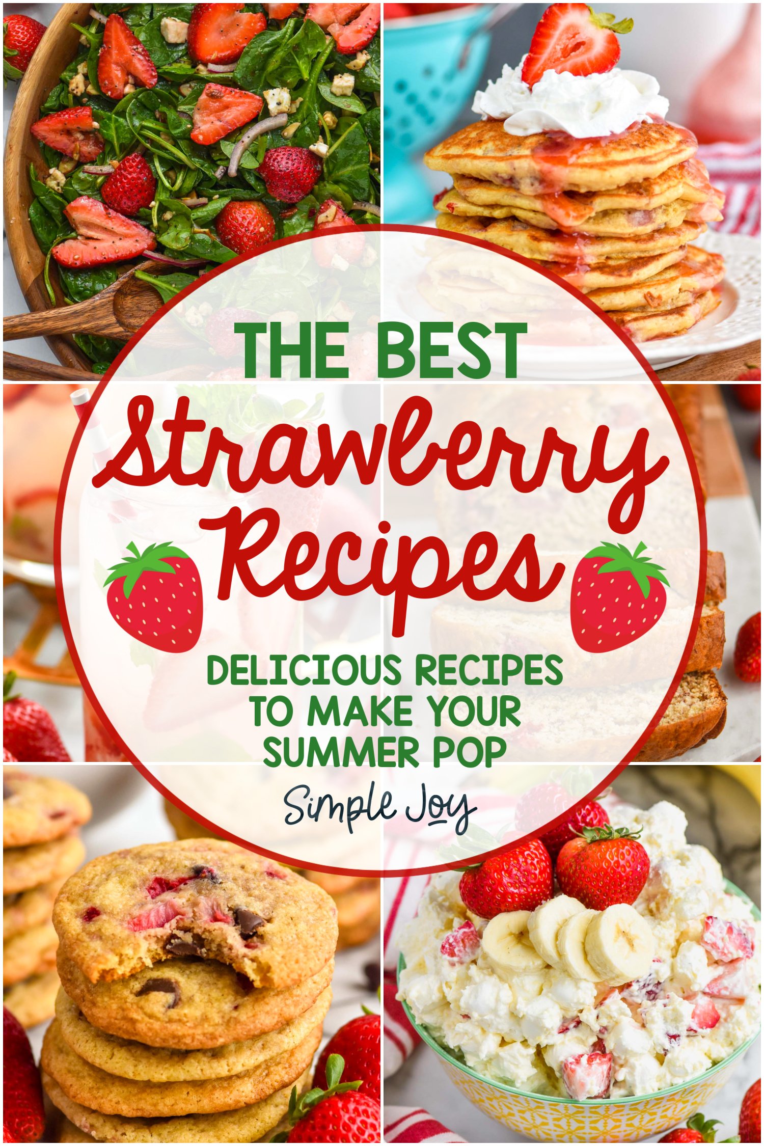 collage of photos of six strawberry recipes, says "the best strawberry recipes, delicious recipes to make your summer pop simple joy"