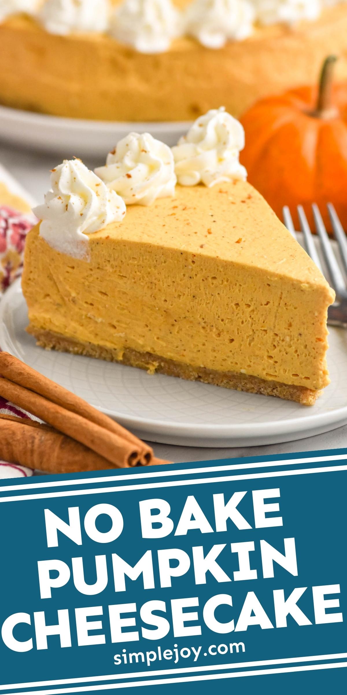 No Bake Pumpkin Cheesecake - Simple Joy