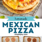 Pinterest graphic for Mexican Pizza. Top image shows Mexican pizza topped with diced tomato, green onions, and fresh cilantro sitting on wire cooling rack. Text says "homemade mexican pizza simplejoy.com" Lower images show overhead of the steps for how to make mexican pizza on a rimmed baking sheet.