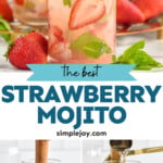 Pinterest graphic for strawberry mojito. Top image shows glass of Strawberry Mojito with ice, fresh strawberry and mint garnish, and a straw. Fresh strawberries and Strawberry Mojito sitting in background. Text says "the best strawberry mojito simplejoy.com" lower image shows how to make strawberry mojito.