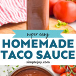 pinterest graphic for taco sauce. Top image shows a bottle of homemade taco sauce. Text says "super easy homemade taco sauce simplejoy.com" Lower image shows overhead of a pot of homemade taco sauce with tomatoes sitting beside.