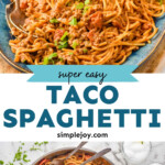 Pinterest graphic for Taco Spaghetti. Top image shows a plate of Taco Spaghetti. Text says "super easy taco spaghetti simplejoy.com" Lower image shows overhead of skillet of Taco Spaghetti