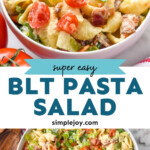 Pinterest graphic for BLT Pasta Salad. Top image shows close up of a bowl of BLT Pasta Salad, says "super easy BLT Pasta Salad simplejoy.com" lower image shows overhead of a large bowl of BLT Pasta Salad