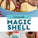 Pinterest graphic for magic shell. Top image shows bowl of vanilla ice cream topped with magic shell and sprinkles. Text says "homemade magic shell simplejoy.com" Lower images show mason jar of magic shell and man's hand pouring jar of magic shell into bowl of vanilla ice cream with sprinkles surrounding.