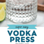 Pinterest graphic for vodka press. Top image shows a glass of vodka press with ice and a lime wedge. Text says "super easy vodka press simplejoy.com" Lower images show man's hand pouring vodka and can of lemon lime soda into a glass of ice to make vodka press, lime wedges and glasses sitting behind.