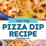 Pinterest graphic for Pizza Dip. Top image shows piece of toast dipped in pizza dip topped with pepperoni and fresh parsley. Text says "super easy Pizza Dip recipe simplejoy.com" Lower image shows overhead of skillet of pizza dip topped with pepperoni and fresh parsley.