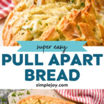 Pinterest graphic for Pull Apart Bread. Top image shows man's hand pulling piece of Pull Apart Bread from loaf. Text says "super easy Pull Apart Bread simplejoy.com" Lower image shows overhead of Pull Apart Bread on a cutting board topped with fresh parsley