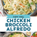 Pinterest graphic for Chicken Broccoli Alfredo. Top image shows overhead of plate of Chicken Broccoli Alfredo with grated parmesan cheese. Text says "super easy Chicken Broccoli Alfredo simplejoy.com" Lower image shows overhead of skillet of fettuccini pasta with alfredo sauce and broccoli, topped with sliced chicken breasts. Bowl of salad and baguette sitting beside