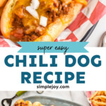 Pinterest graphic for Chili Dogs. Top image shows a chili dog topped with diced onion with a side of french fries. Text says "super easy chili dog recipe simplejoy.com" Lower image shows overhead of plate of Chili Dogs topped with diced onions.