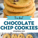 Pinterest graphic for Chocolate Chip Cookies. Top image shows a stack of Chocolate Chip Cookies. Says "the best Chocolate Chip Cookies simplejoy.com" Lower image shows overhead of Chocolate Chip Cookies on a wire cooing rack