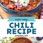 Pinterest graphic for Easy Chili Recipe. Top image shows bowl of Easy Chili Recipe topped with sour cream, fresh cilantro, and diced red onion. Text says "super easy chili recipe simplejoy.com" Lower image shows overhead of large pot of chili topped with fresh cilantro. Parsley and corn chips sitting beside