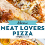 Pinterest graphic for Meat Lovers Pizza. Top image shows close up of a slice of Meat Lovers Pizza. Text says "delicious meat lovers pizza simplejoy.com" Lower image shows overhead of homemade Meat Lovers Pizza with two glasses of beer sitting beside