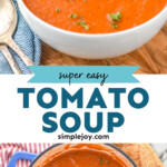 Pinterest graphic for Tomato Soup recipe. Top image shows a bowl of Tomato Soup garnished with parsley. Spoons beside. Bottom image is an overhead view of a pot of Tomato Soup garnished with parsley. Text says, "super easy Tomato Soup simplejoy.com."