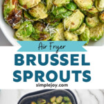 Pinterest graphic for Air Fryer Brussels Sprouts. Top image shows a bowl of Air Fryer Brussels Sprouts topped with parmesan cheese. Text says "air fryer brussel sprouts simplejoy.com" lower image shows overhead of air fryer basket of Air Fryer Brussels Sprouts