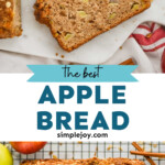 pinterest graphic of apple cinnamon bread, says: the best apple bread simplejoy.com