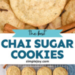 Pinterest graphic for Chai Sugar Cookies. Top image shows close up of Chai Sugar Cookies. Says "the best Chai Sugar Cookies simplejoy.com" Lower image shows overhead of Chai Sugar Cookies on a wire cooling rack with cinnamon stick sitting beside