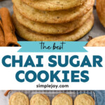 Pinterest graphic for Chai Sugar Cookies. Top image shows stack of Chai Sugar Cookies. Says "the best Chai Sugar Cookies simplejoy.com" Lower image shows overhead of Chai Sugar Cookies on a wire cooling rack