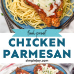 Pinterest graphic for Chicken Parmesan. Top image shows a plate of spaghetti topped with a piece of Chicken Parmesan, melted cheese, and fresh parsley. Text says "fool proof chicken parmesan simplejoy.com" Lower image shows overhead of a plate of Chicken Parmesan topped with melted cheese and fresh parsley.