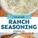 Pinterest graphic for Homemade Ranch Seasoning. Top image shows a glass bowl of Homemade Ranch Seasoning with whisk. Says "homemade ranch seasoning simplejoy.com" Lower image shows overhead of glass bowl of Homemade Ranch Seasoning ingredients