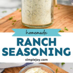 Pinterest graphic for Homemade Ranch Seasoning. Top image shows a jar of Homemade Ranch Seasoning with lid and small wooden spoon. Says "homemade ranch seasoning simplejoy.com" Lower image shows overhead of glass bowl of Homemade Ranch Seasoning ingredients with wire whisk sitting beside