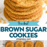 Pinterest graphic for Brown Sugar Cookies. Top image shows a stack of Brown Sugar Cookies. Says "the best Brown Sugar Cookies simplejoy.com" lower image shows overhead of Brown Sugar Cookies on a wire cooling rack