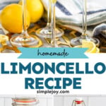 Pinterest graphic for Limoncello recipe. Top image shows person's hand pouring Limoncello into wine glasses. Lemons and hand towel on counter beside. Bottom images show Limoncello in glass containers, one with lemons still in it and one ready to serve. Text says, "homemade Limoncello recipe simplejoy.com."