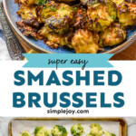 Pinterest graphic for Smashed Brussel Sprouts recipe. Top image shows a plate of Smashed Brussel Sprouts. Text says, "super easy smashed brussels simplejoy.com" Bottom image shoes smashed brussels sprouts on a baking sheet before baking for Smashed Brussel Sprouts recipe.