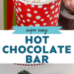 Pinterest graphic for Hot Chocolate Bar. Top image shows a cup of hot chocolate topped with whipped cream, peppermint chips, and chocolate drizzle. Says "super easy Hot Chocolate Bar simplejoy.com" Lower image shows a set up Hot Chocolate Bar including a crockpot of hot chocolate, cups, lids, wooden spoons, and various toppings