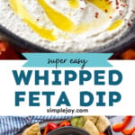 Pinterest graphic for Whipped Feta Dip. Top image shows cucumber slice dipping in Whipped Feta Dip topped with olive oil and crushed red pepper flakes. Says "super easy Whipped Feta Dip simplejoy.com" Lower image shows overhead of tray of bowl of Whipped Feta Dip with cucumber slices, red pepper slices, and pita bread surrounding.