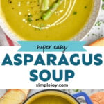 Pinterest graphic for Asparagus Soup recipe. Top image is overhead view of a bowl of Asparagus Soup garnished with cream and two pieces of asparagus. Bottom image is overhead view of a pot of Asparagus Soup garnished with pieces of asparagus, bread beside.