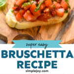 Pinterest graphic for Bruschetta recipe. Top image shows Bruschetta served a wooden board, garnished with basil leaves. Bottom images are overhead views of ingredients for Bruschetta recipe on counter and then in a mixing bowl. Text says, "super easy Bruschetta recipe simplejoy.com."